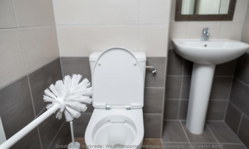 Wc ontstoppingsmethodes Kerkrade: wat werkt echt?